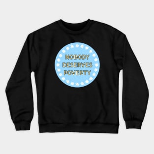 Nobody Deserves Poverty - Housing Crewneck Sweatshirt